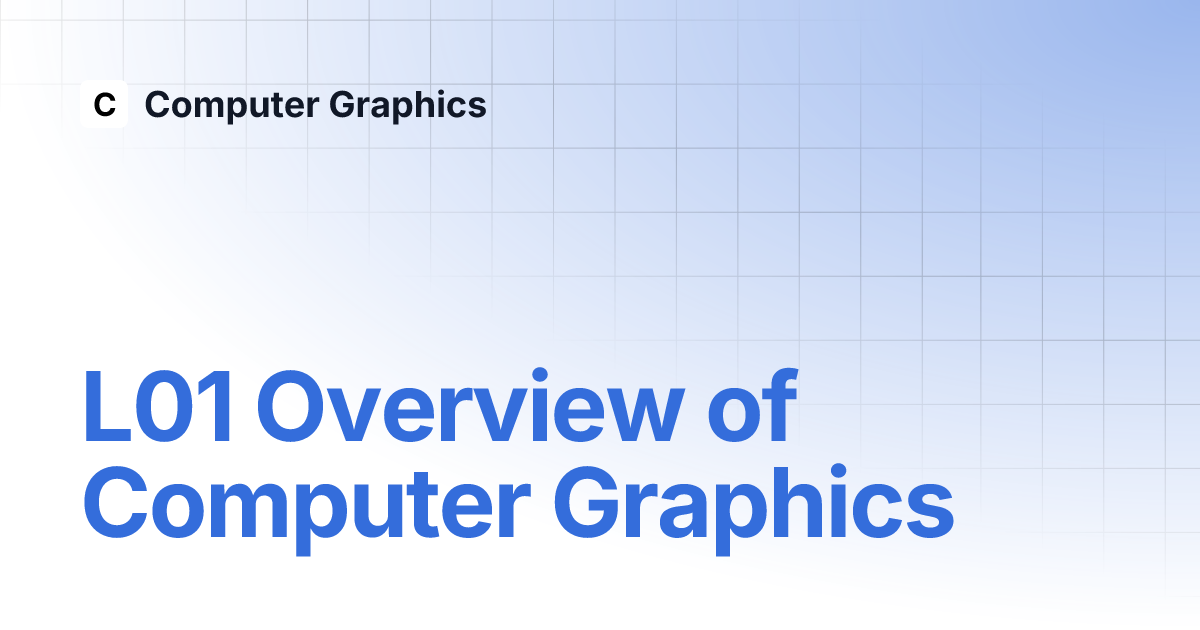 L01 Overview of Computer Graphics | Computer Graphics